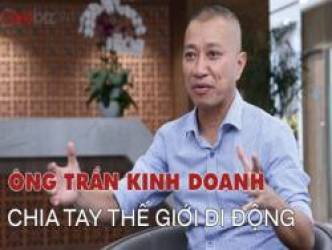 Ông Trần Kinh Doanh rút hoàn toàn khỏi Thế Giới Di Động