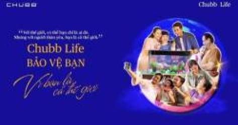 Chiến dịch mới nhất của Chubb Life Việt Nam tiếp cận hơn 22 triệu người trên các nền tảng kỹ thuật số