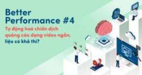 Tự động hoá chiến dịch quảng cáo dạng video ngắn, liệu có khả thi?