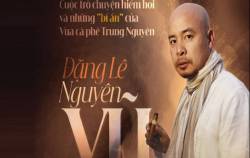 Cuộc trò chuyện hiếm hoi và những “bí ẩn” của Vua cà phê Trung Nguyên Đặng Lê Nguyên Vũ
